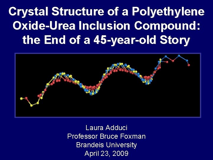 Crystal Structure of a Polyethylene Oxide-Urea Inclusion Compound: the End of a 45 -year-old Crystal Structure of a Polyethylene Oxide-Urea Inclusion Compound: the End of a 45 -year-old