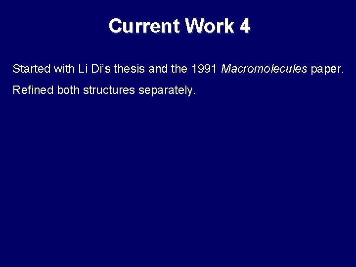 Current Work 4 Started with Li Di’s thesis and the 1991 Macromolecules paper. Refined Current Work 4 Started with Li Di’s thesis and the 1991 Macromolecules paper. Refined