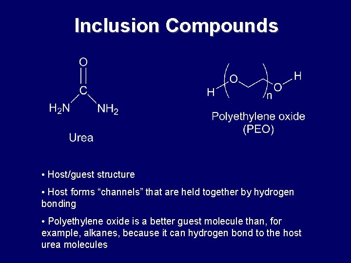 Inclusion Compounds • Host/guest structure • Host forms “channels” that are held together by Inclusion Compounds • Host/guest structure • Host forms “channels” that are held together by