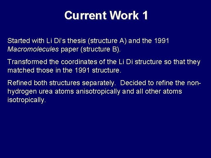 Current Work 1 Started with Li Di’s thesis (structure A) and the 1991 Macromolecules Current Work 1 Started with Li Di’s thesis (structure A) and the 1991 Macromolecules