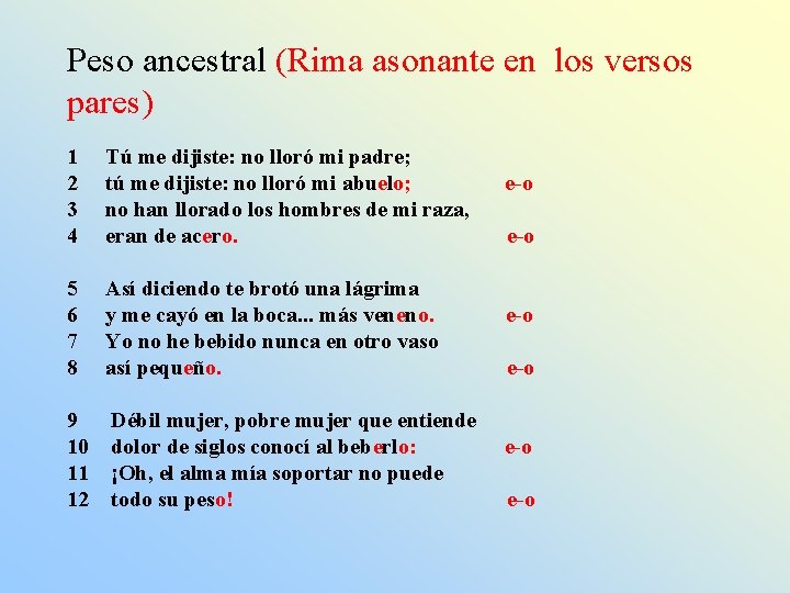 Peso ancestral (Rima asonante en los versos pares) 1 2 3 4 Tú me