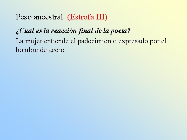 Peso ancestral (Estrofa III) ¿Cual es la reacción final de la poeta? La mujer