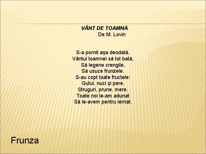 V NT DE TOAMNĂ De M. Lovin S-a pornit aşa deodată, Vântul toamnei să