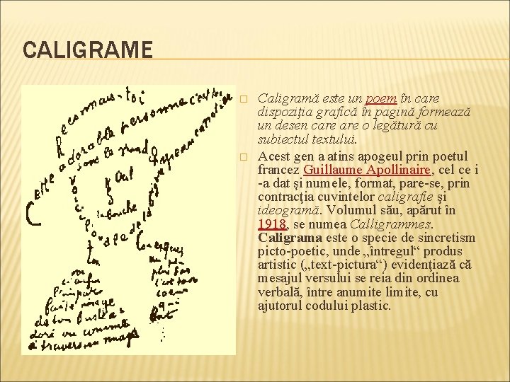 CALIGRAME � � Caligramă este un poem în care dispoziţia grafică în pagină formează