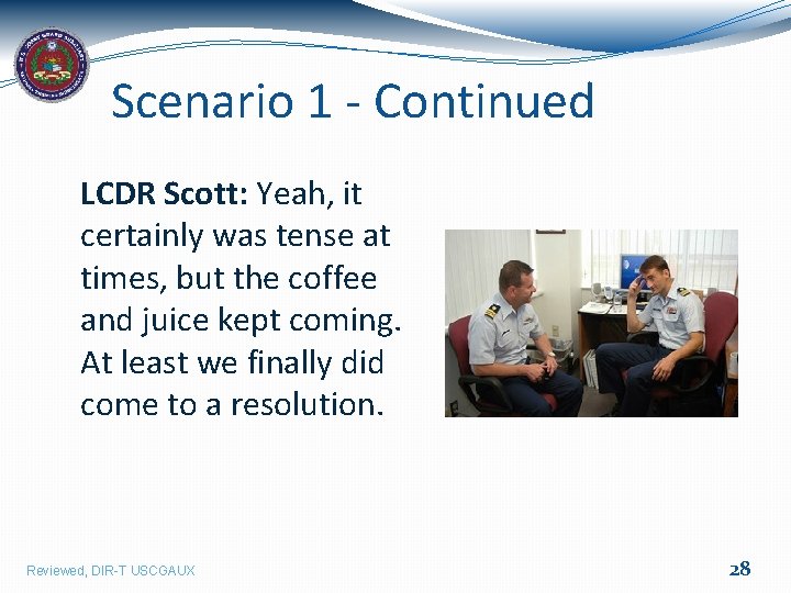 Scenario 1 - Continued LCDR Scott: Yeah, it certainly was tense at times, but