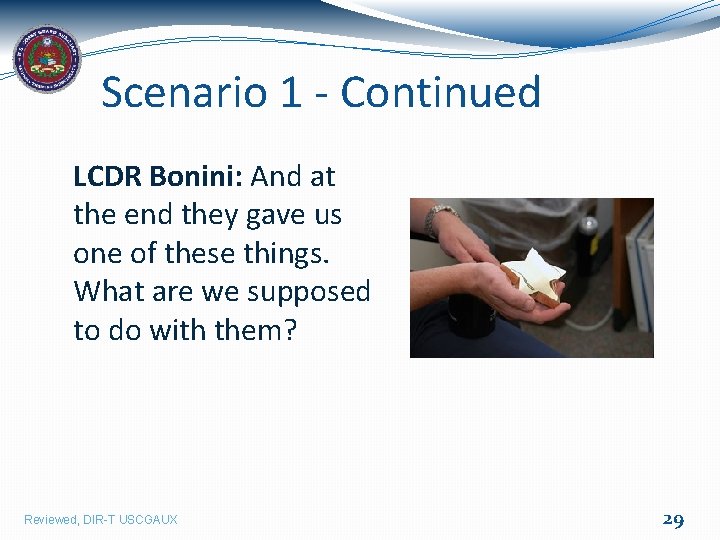 Scenario 1 - Continued LCDR Bonini: And at the end they gave us one