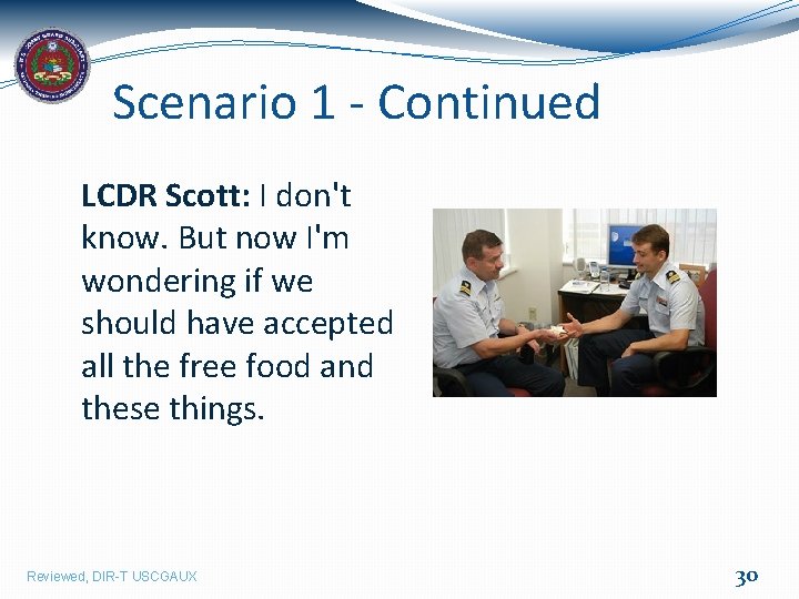 Scenario 1 - Continued LCDR Scott: I don't know. But now I'm wondering if