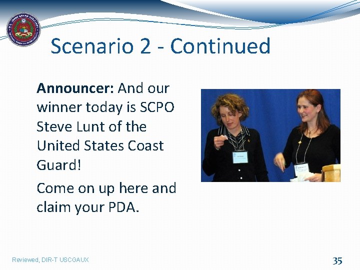 Scenario 2 - Continued Announcer: And our winner today is SCPO Steve Lunt of