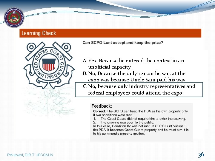 A. Yes, Because he entered the contest in an unofficial capacity B. No, Because