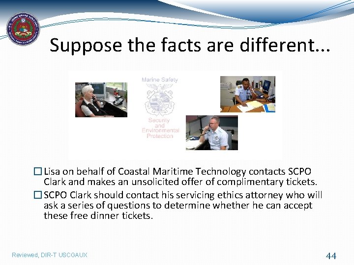 Suppose the facts are different. . . �Lisa on behalf of Coastal Maritime Technology