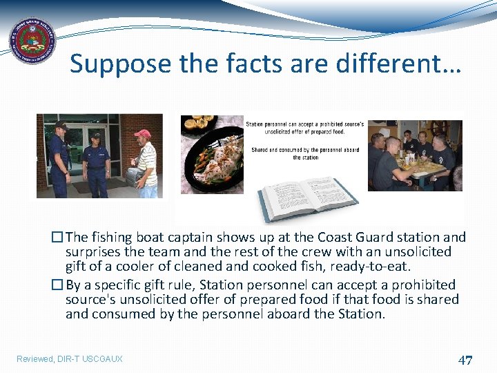 Suppose the facts are different… �The fishing boat captain shows up at the Coast