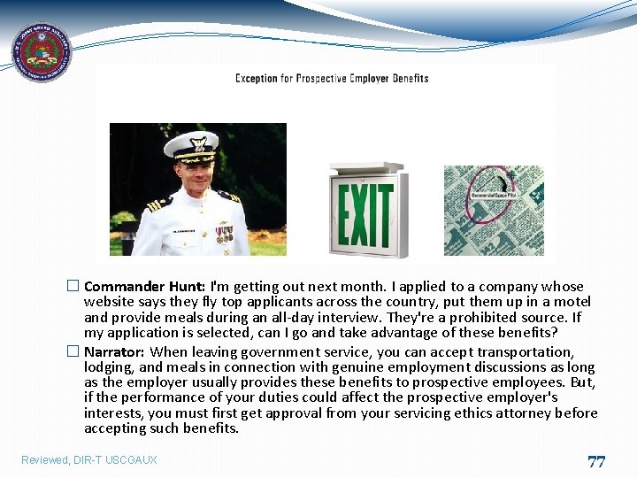 � Commander Hunt: I'm getting out next month. I applied to a company whose