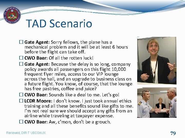 TAD Scenario � Gate Agent: Sorry fellows, the plane has a mechanical problem and