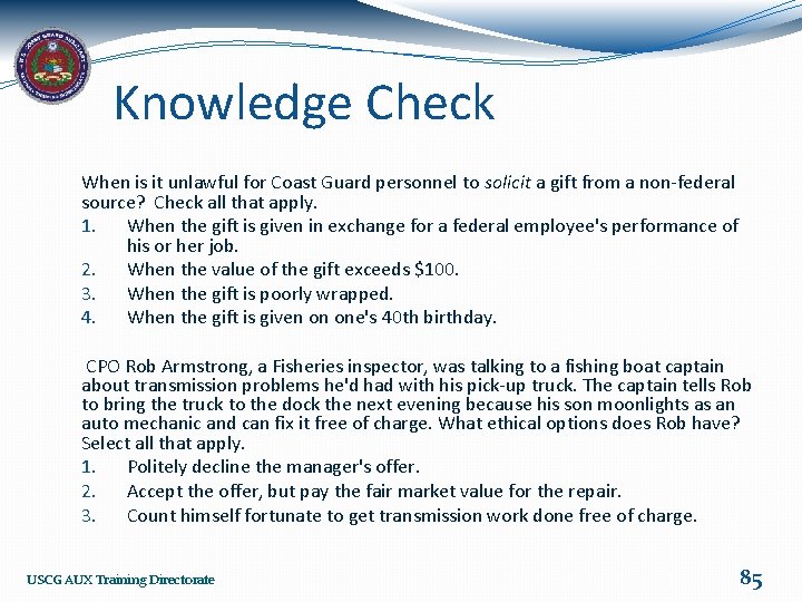 Knowledge Check When is it unlawful for Coast Guard personnel to solicit a gift