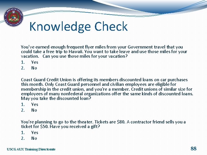 Knowledge Check You've earned enough frequent flyer miles from your Government travel that you