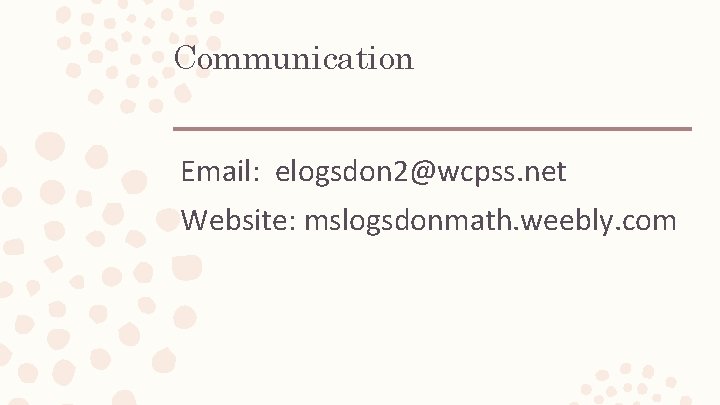 Communication Email: elogsdon 2@wcpss. net Website: mslogsdonmath. weebly. com Communication Email: elogsdon 2@wcpss. net Website: mslogsdonmath. weebly. com
