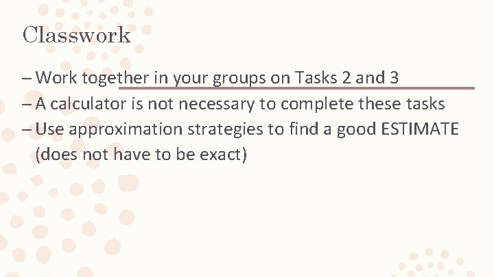 Classwork – Work together in your groups on Tasks 2 and 3 – A Classwork – Work together in your groups on Tasks 2 and 3 – A