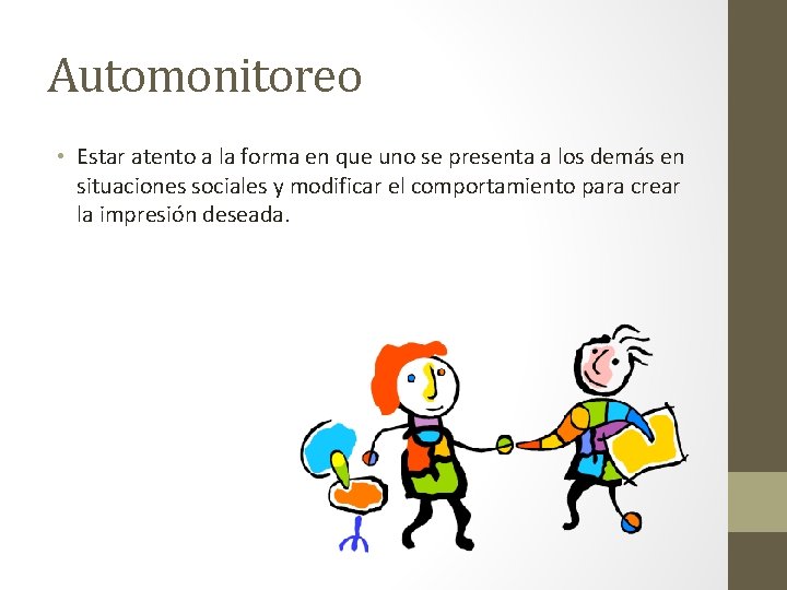 Automonitoreo • Estar atento a la forma en que uno se presenta a los