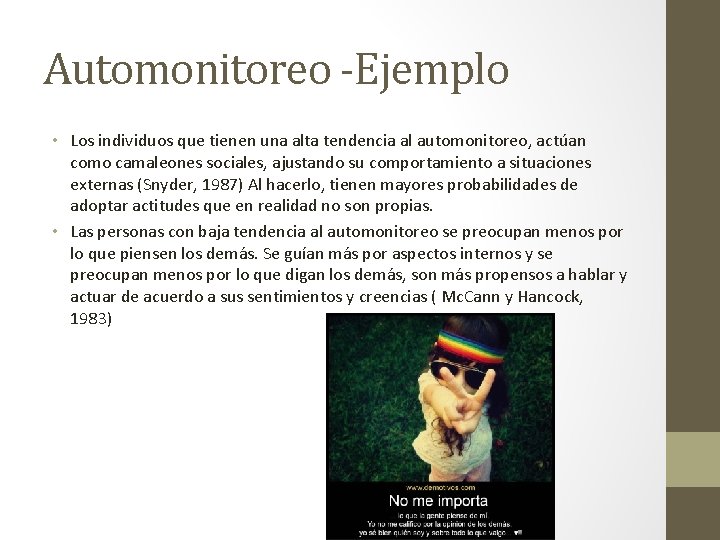 Automonitoreo -Ejemplo • Los individuos que tienen una alta tendencia al automonitoreo, actúan como