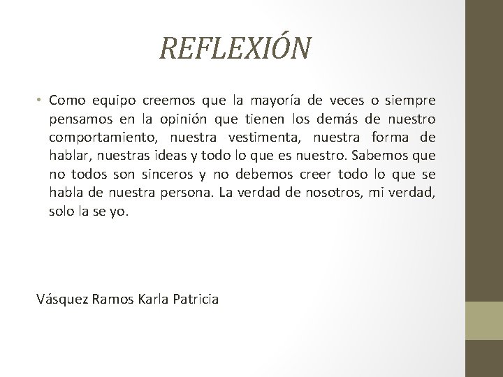 REFLEXIÓN • Como equipo creemos que la mayoría de veces o siempre pensamos en