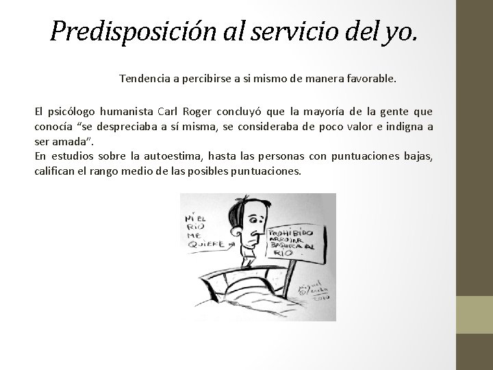 Predisposición al servicio del yo. Tendencia a percibirse a si mismo de manera favorable.