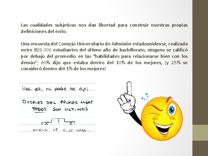 Las cualidades subjetivas nos dan libertad para construir nuestras propias definiciones del éxito. Una