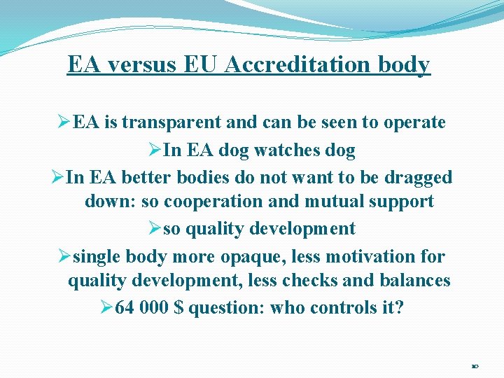 EA versus EU Accreditation body ØEA is transparent and can be seen to operate