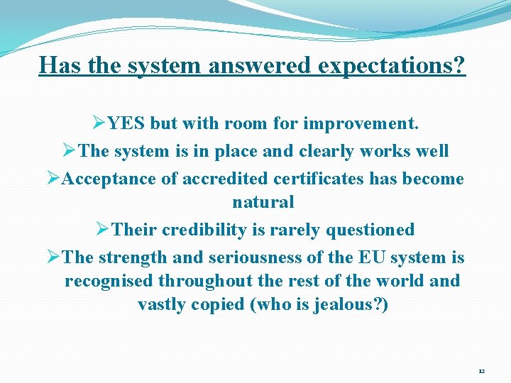 Has the system answered expectations? ØYES but with room for improvement. ØThe system is