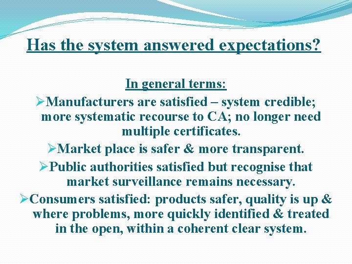 Has the system answered expectations? In general terms: ØManufacturers are satisfied – system credible;