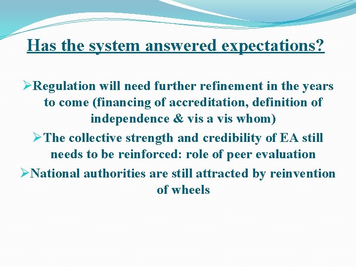 Has the system answered expectations? ØRegulation will need further refinement in the years to