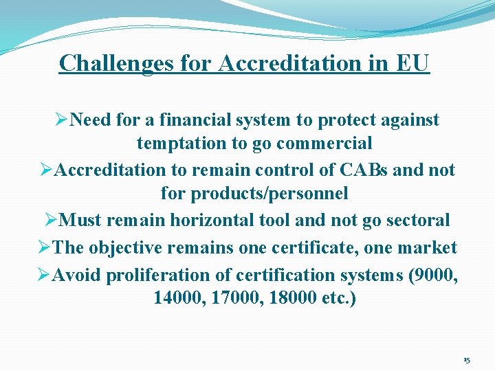 Challenges for Accreditation in EU ØNeed for a financial system to protect against temptation