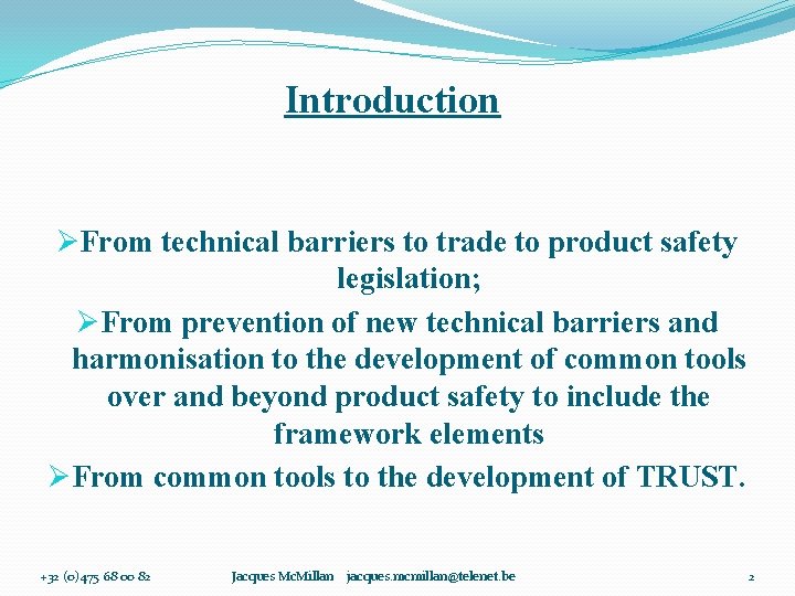 Introduction ØFrom technical barriers to trade to product safety legislation; ØFrom prevention of new