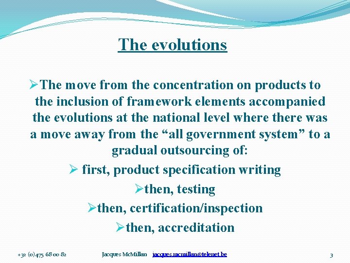 The evolutions ØThe move from the concentration on products to the inclusion of framework