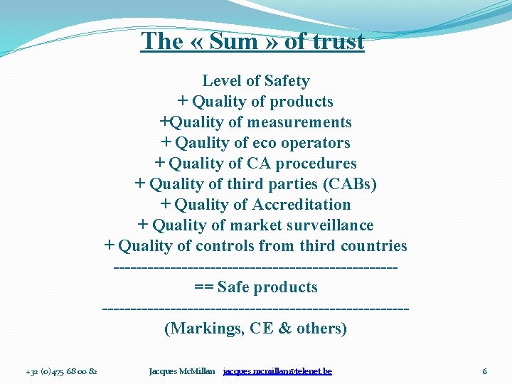 The « Sum » of trust Level of Safety + Quality of products +Quality