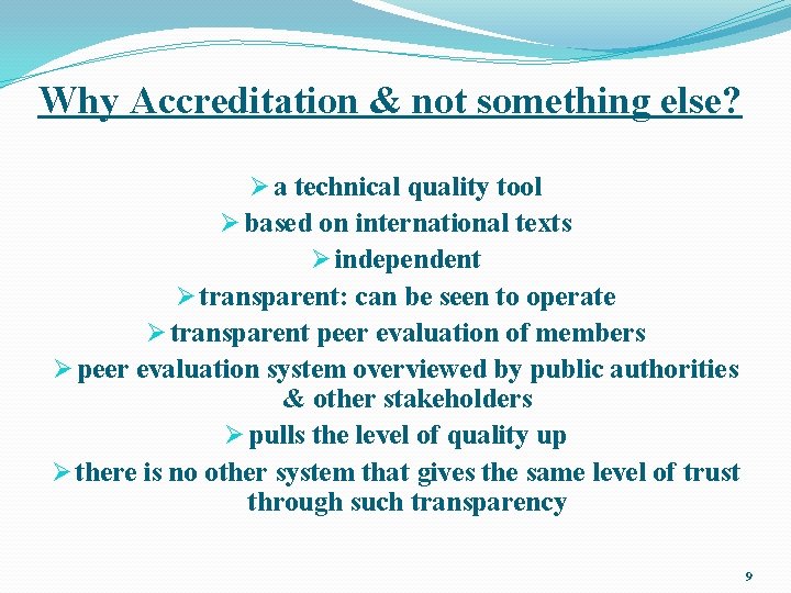 Why Accreditation & not something else? Ø a technical quality tool Ø based on