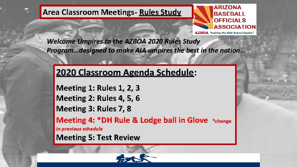 Area Classroom Meetings- Rules Study Welcome Umpires to the AZBOA 2020 Rules Study Program…designed