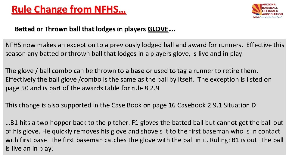 Rule Change from NFHS… Batted or Thrown ball that lodges in players GLOVE…. NFHS