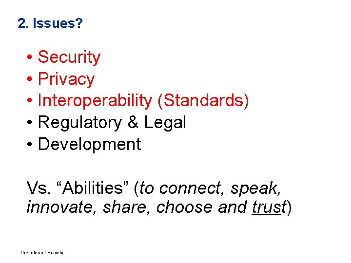 2. Issues? • Security • Privacy • Interoperability (Standards) • Regulatory & Legal •