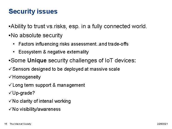 Security issues • Ability to trust vs. risks, esp. in a fully connected world.