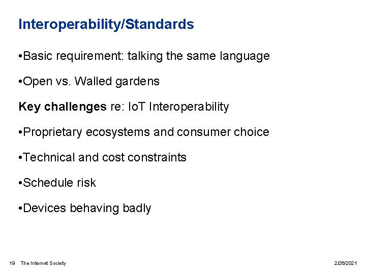 Interoperability/Standards • Basic requirement: talking the same language • Open vs. Walled gardens Key