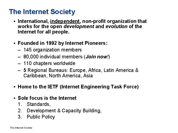 The Internet Society § International, independent, non-profit organization that works for the open development