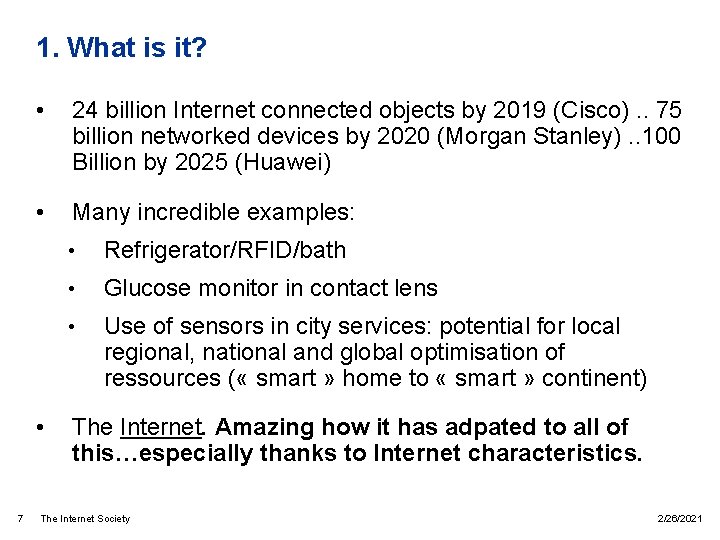 1. What is it? • 24 billion Internet connected objects by 2019 (Cisco). .