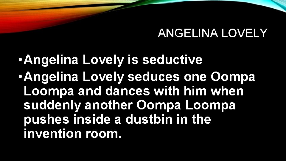 ANGELINA LOVELY • Angelina Lovely is seductive • Angelina Lovely seduces one Oompa Loompa