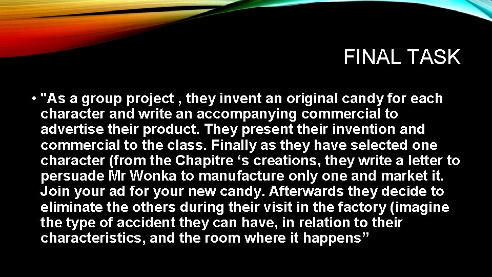 FINAL TASK • "As a group project , they invent an original candy for