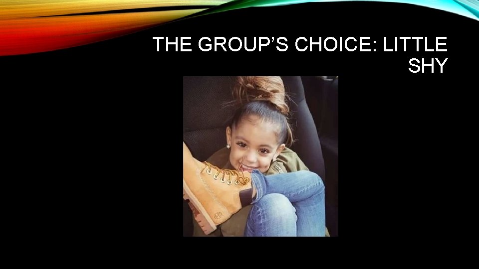 THE GROUP’S CHOICE: LITTLE SHY 