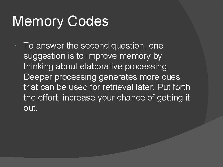 Memory Codes To answer the second question, one suggestion is to improve memory by Memory Codes To answer the second question, one suggestion is to improve memory by