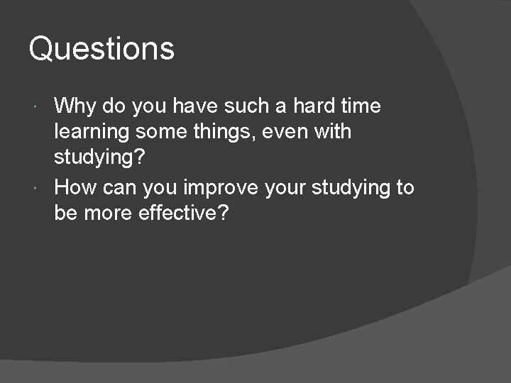 Questions Why do you have such a hard time learning some things, even with Questions Why do you have such a hard time learning some things, even with
