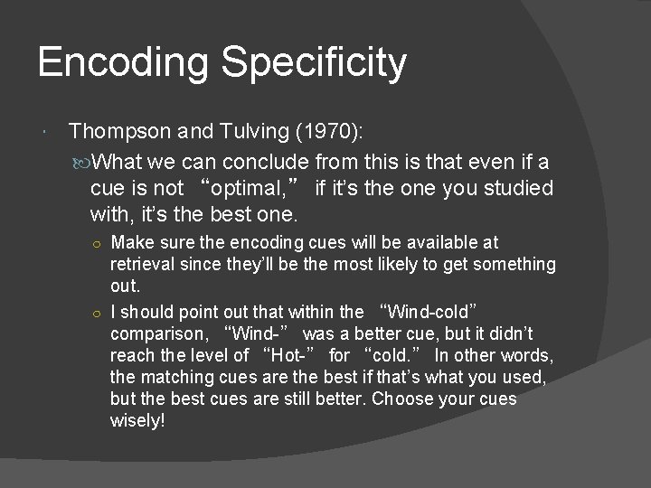 Encoding Specificity Thompson and Tulving (1970): What we can conclude from this is that Encoding Specificity Thompson and Tulving (1970): What we can conclude from this is that