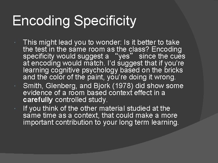 Encoding Specificity This might lead you to wonder: Is it better to take the Encoding Specificity This might lead you to wonder: Is it better to take the