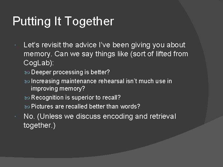Putting It Together Let’s revisit the advice I’ve been giving you about memory. Can Putting It Together Let’s revisit the advice I’ve been giving you about memory. Can
